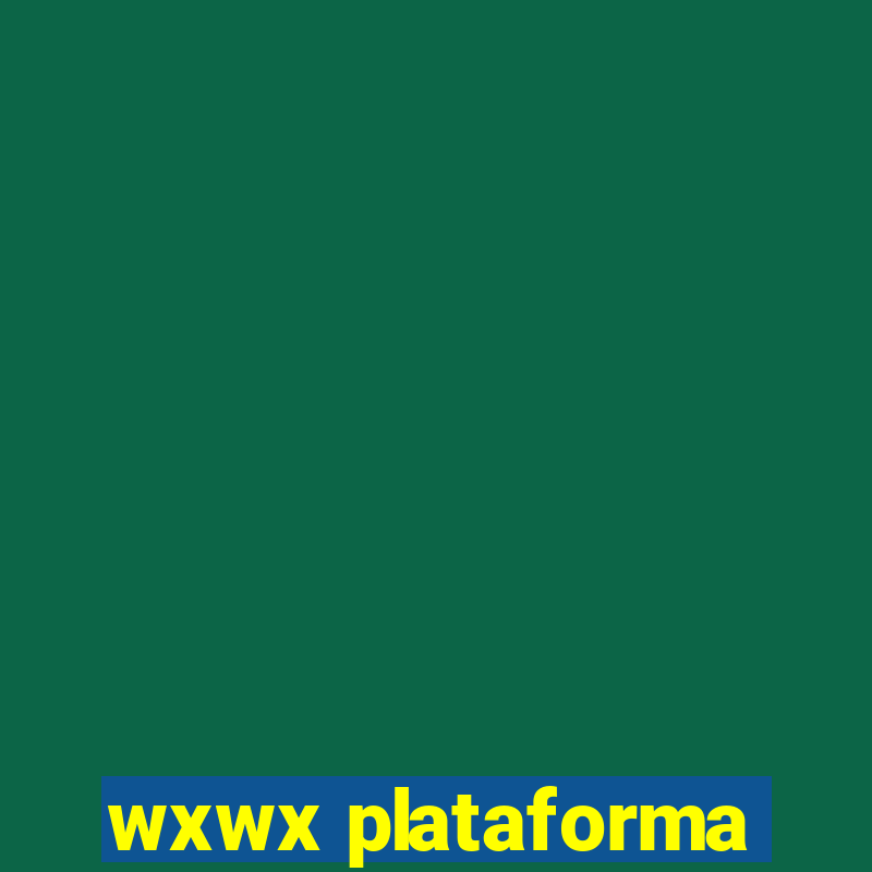 wxwx plataforma